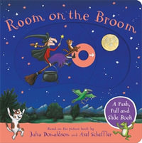 Room on the Broom: A Push, Pull and Slide Book : The Perfect Halloween Gift for Toddlers - Julia Donaldson