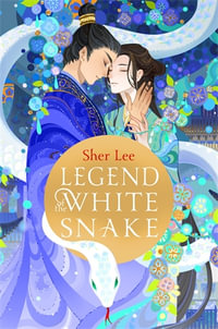 Legend of the White Snake : A Queer YA Romantasy - Sher Lee