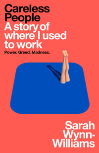 Careless People : A story of where I used to work - Sarah Wynn-Williams