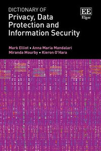 Dictionary of Privacy, Data Protection and Information Security - Mark Elliot