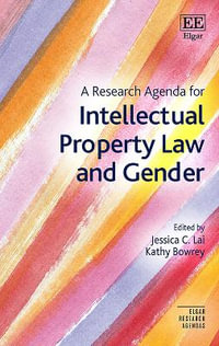 A Research Agenda for Intellectual Property Law and Gender : Elgar Research Agendas - Jessica C. Lai