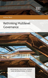 Rethinking Multilevel Governance : Rethinking Political Science and International Studies series - Arthur Benz