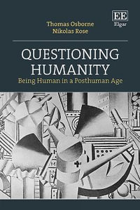 Questioning Humanity : Being Human in a Posthuman Age - Thomas Osborne