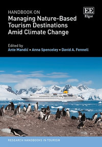 Handbook on Managing Nature-Based Tourism Destinations Amid Climate Change : Research Handbooks in Tourism - Ante Mandic