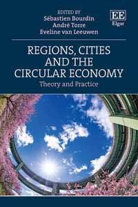 Cities, Regions and the Circular Economy : Theory and Practice - Sebastien Bourdin