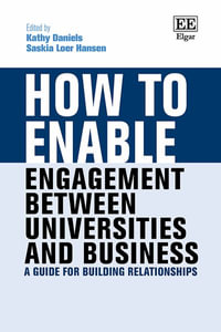 How to Enable Engagement Between Universities and Business : A Guide for Building Relationships - Kathy Daniels