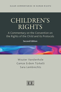 Children's Rights : A Commentary on the Convention on the Rights of the Child and its Protocols, Second Edition - Wouter Vandenhole