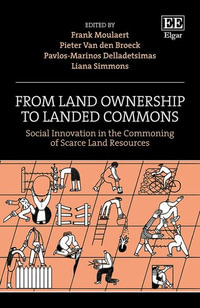 From Land Ownership to Landed Commons : Social Innovation in the Commoning of Scarce Land Resources - Frank Moulaert