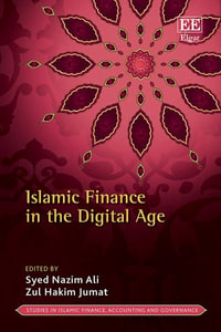 Islamic Finance in the Digital Age : Studies in Islamic Finance, Accounting and Governance - Syed Nazim Ali