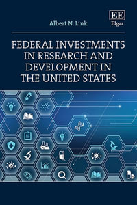 Federal Investments in Research and Development in the United States - Albert N. Link