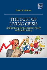 The Cost of Living Crisis : Implications for Economic Theory and Public Policy - Imad A. Moosa