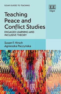 Teaching Peace and Conflict Studies : Engaged Learning and Inclusive Theory - Susan F. Hirsch