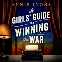 A Girls' Guide to Winning the War : The most heartwarming, uplifting novel of courage and friendship in WW2 - Olivia Vinall