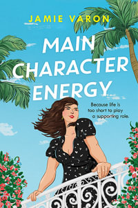 Main Character Energy : A fun, touching and escapist rom-com set in the French Riviera - Jamie Varon