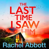 The Last Time I Saw Him : The queen of the page turner returns with her most twisty thriller yet - Rachel Abbott