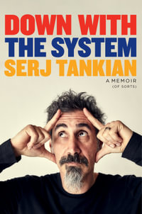 Down With the System : A Memoir (Of Sorts) - Serj Tankian