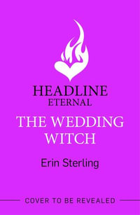 The Wedding Witch : The new bewitching rom-com from the author of the TikTok hit, THE EX HEX! - Erin Sterling