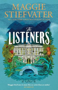 The Listeners : the spine-tingling new novel from No.1 New York Times bestselling author - Maggie Stiefvater