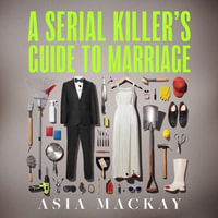 A Serial Killer's Guide to Marriage : Meet the couple everyone is talking about in the hottest thriller of 2025 - Asia Mackay