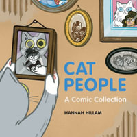 Cat People: A Cat's Guide To Caring For Your Human : "Simultaneously hilarious, thoughtful, and bizarre" - Hannah Hillam