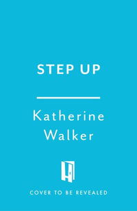 Step Up : Step-parenting and the art of creating a healthy, happy, blended family - Katherine Walker