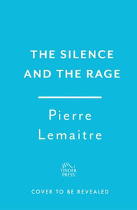 The Silence and the Rage : The epic and compelling second novel in 'The Glorious Years' series - Pierre Lemaitre