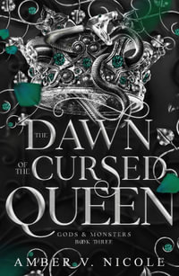 The Dawn of the Cursed Queen : The latest sizzling, dark romantasy book in the Gods & Monsters series! - Amber V. Nicole