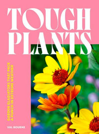 Tough Plants : Garden gladiators that pack a punch in extreme weather - Val Bourne