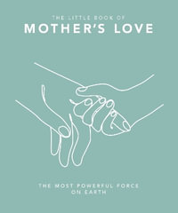 The Little Book of Mother's Love : The Most Powerful Force on Earth - Orange Hippo!