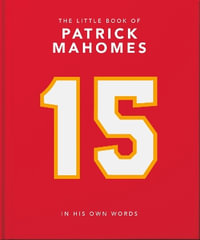 The Little Book of Patrick Mahomes : In His Own Words - Orange Hippo!