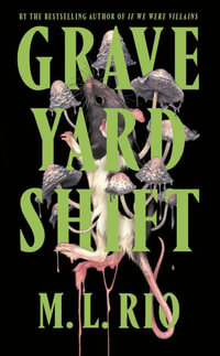 Graveyard Shift : the highly anticipated new book by the author of the BookTok sensation If We Were Villains - M. L. Rio