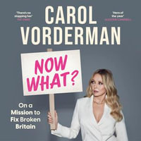 Now What? : On a Mission to Fix Broken Britain - Carol Vorderman