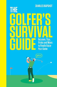 The Golfer's Survival Guide : THE PERFECT CHRISTMAS GIFT FOR GOLF-LOVERS - Charles Rapshot