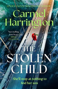 The Stolen Child : the gripping emotional thriller with a twist you'll never see coming - Carmel Harrington