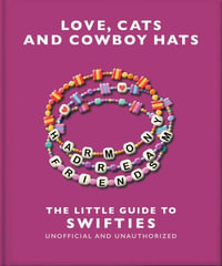 Love, Cats and Cowboy Hats : The Little Guide to Swifties - Welbeck