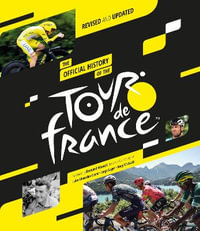 The Official History of the Tour de France (2025) : Revised and Updated - Luke Edwardes-Evans