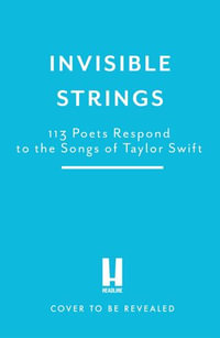Invisible Strings : 113 Poets Respond to the Songs of Taylor Swift - Kristie Frederick-Daugherty