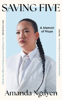 Saving Five : A Memoir of Hope - Amanda Nguyen