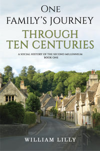 One Family's Journey Through Ten Centuries - William Lilly