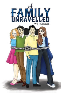 A Family Unravelled - W. J. Roberts