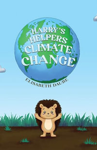 Harry's Helpers-Climate Change - Elisabeth Daube