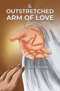 The Outstretched Arm of Love - Ajit Gomez