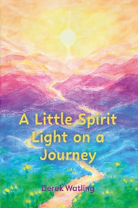 A Little Spirit Light on a Journey - Derek Watling