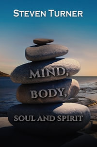 Mind, Body, Soul and Spirit - Steven Turner