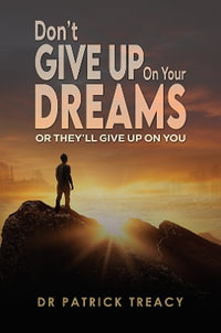 Don't Give Up on Your Dreams - Dr Patrick Treacy