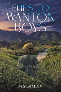 Flies to Wanton Boys - M S Lamdin