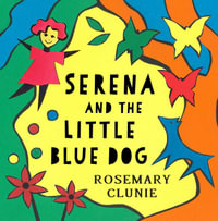 Serena and the Little Blue Dog - Rosemary Clunie