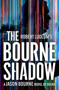 Robert Ludlum's™ The Bourne Shadow : Jason Bourne - Brian Freeman