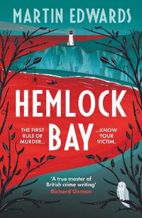 Hemlock Bay : From the 'true master of British crime writing', a chilling and twisty Golden Age mystery - Martin Edwards