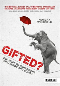 Gifted? : The shift to enrichment, challenge and equity - Morgan Whitfield